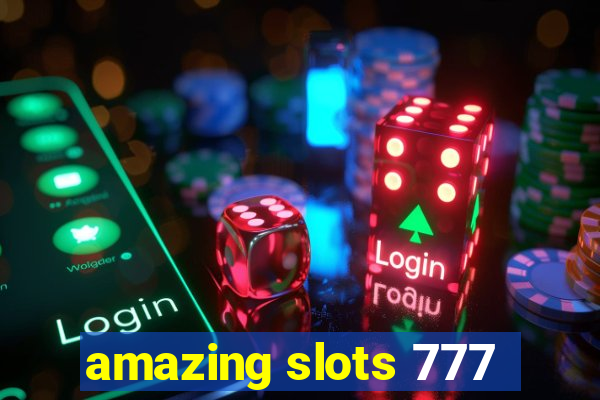 amazing slots 777